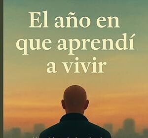 El Año en que Aprendí a Vivir (Impreso en Tapa suave)